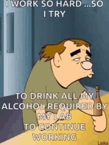 Drinking To D Rink All My Alcohol Required By My Love To Continue Working GIF - Drinking To D Rink All My Alcohol Required By My Love To Continue Working Stress GIFs