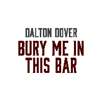 Bury Me In This Bar Dalton Dover Sticker - Bury Me In This Bar Dalton Dover Bury Me In This Bar Song Stickers