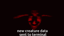 a picture of a demon with the words new creature data sent to terminal