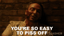 Youre So Easy To Piss Off Angel Lopez GIF - Youre So Easy To Piss Off Angel Lopez Slasher GIFs