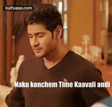 Naku Konchem Time Kaavali Andi.Gif GIF - Naku Konchem Time Kaavali Andi Mahesh Babu Srimanthudu Movie GIFs