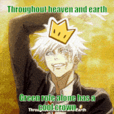 a man with a crown on his head says throughout heaven and earth green role alone has a cool crown