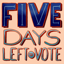 Five Days Five Days Left To Vote GIF - Five Days Five Days Left To Vote Go Vote GIFs