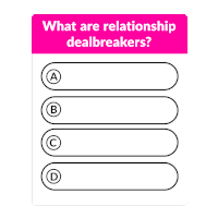a question about what are relationship dealbreakers with a pink button that says all of the above