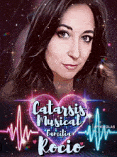 a poster for catarsis musical familia rocio with a picture of a woman