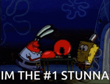 a picture of spongebob and patrick with the caption im the # 1 stunnin