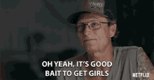 Oh Yeah Its Good Bait To Get Girls GIF - Oh Yeah Its Good Bait To Get Girls Hit On Girls GIFs