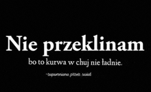 a black background with white letters that say nie przeklinam