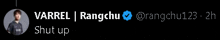 a picture of a man with the words varrel rangchu shut up below it
