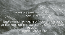 a black and white photo with the words have a beautiful day in christ and by their prayer for you