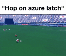 a soccer field with the words " hop on azure latch " on the top