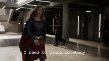 supergirl kara danvers kara zor el punch i need to punch somebody