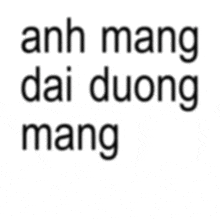 a white background with the words anh mang dai duong mang ngan sao written in black