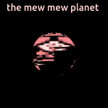 Mad Mew Mew Undertale GIF - Mad Mew Mew Undertale Planet GIFs