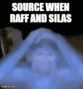 a gif of a man with the words source when raff and silas