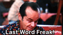 Lastwordfreak Jack GIF - Lastwordfreak Jack Nicholson GIFs
