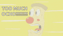 a cartoon character with a clown nose and mouth is screaming too much ocho !!!