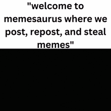 Memesaurus Post GIF - Memesaurus Post Steal GIFs