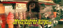 Brings All The Boys To The Yard GIF - Milk Shake My Milk Shake Boys To The Yard GIFs