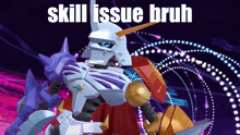 a picture of a robot with the words skill issue bruh on it