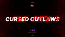 cursed outlaws is written in white on a dark background