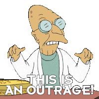 This Is An Outrage Professor Hubert J Farnsworth Sticker - This Is An Outrage Professor Hubert J Farnsworth Futurama Stickers