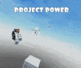 a screenshot of a video game with the words project power above it