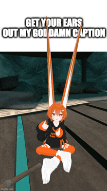 a girl with long ears is giving a thumbs up and says get your ears out my goddamn caption