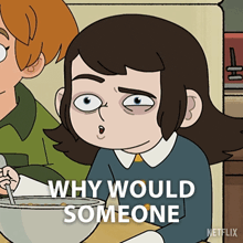 a cartoon of a girl with a bowl of cereal and the words " why would someone " below her