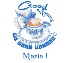 good morning maria maria name my dear friend tea