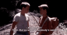 Weird Stand By Me GIF - Weird Stand By Me Everybody Is Weird GIFs