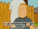 a cartoon character from king of the hill is standing in front of a wooden fence and saying bro rollin up in here