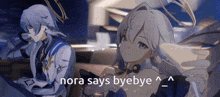 a couple of anime characters with the words " nora says byebye " on the bottom
