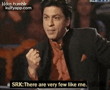 Kkkg.Tumblrsrk:There Are Very Few Like Me..Gif GIF - Kkkg.Tumblrsrk:There Are Very Few Like Me. Shah Rukh Khan Person GIFs