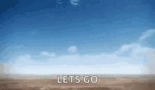 a desert landscape with the words let 's go written on the bottom