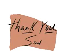 a piece of paper that says " thank you son " on it