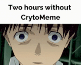 a picture of a boy with a caption that says two hours without cryptomeme