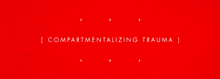 a red background with the words compartmentalizing trauma written on it
