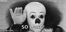 a black and white photo of a clown with the words `` so long '' written on his face .