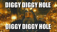 diggy diggy hole diggy diggy hole diggy diggy hole the hobbit dwarf dwarves