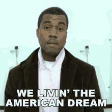 We Livin The American Dream Kanye West GIF - We Livin The American Dream Kanye West All Falls Down Song GIFs