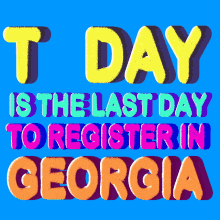 Today Is The Last Day Register To Vote GIF - Today Is The Last Day Register To Vote Register To Vote In Georgia GIFs