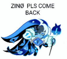 a cartoon character with the words " zino pls come back "