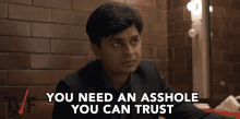 You Need An Asshole You Can Can Trust GIF - You Need An Asshole You Can Can Trust Trust Worthy GIFs