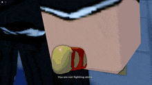 a cartoon character says " you are not fighting alone " next to a boxing glove