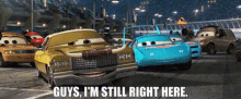 Cars Cal Weathers GIF - Cars Cal Weathers Guys Im Still Right Here GIFs