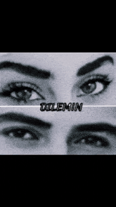 a black and white photo of a woman 's eyes with the word dilemin on the bottom