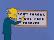Mr Burns Dont Forget GIF - Mr Burns Dont Forget Youre Here GIFs