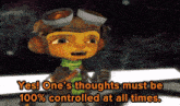 a cartoon character with headphones and goggles says " yes one 's thoughts must be 100 % controlled at all times "