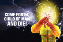 a cartoon character with lightning and the words come forth child of man and die behind him